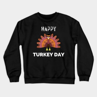 Happy turkey day thanksgiving funny turkey, son, thankful, thanksgiving day, uncle, aunt, happy thanksgiving, thanksgiving turkey, turkey day, merry christmas, funny thanksgiving Crewneck Sweatshirt